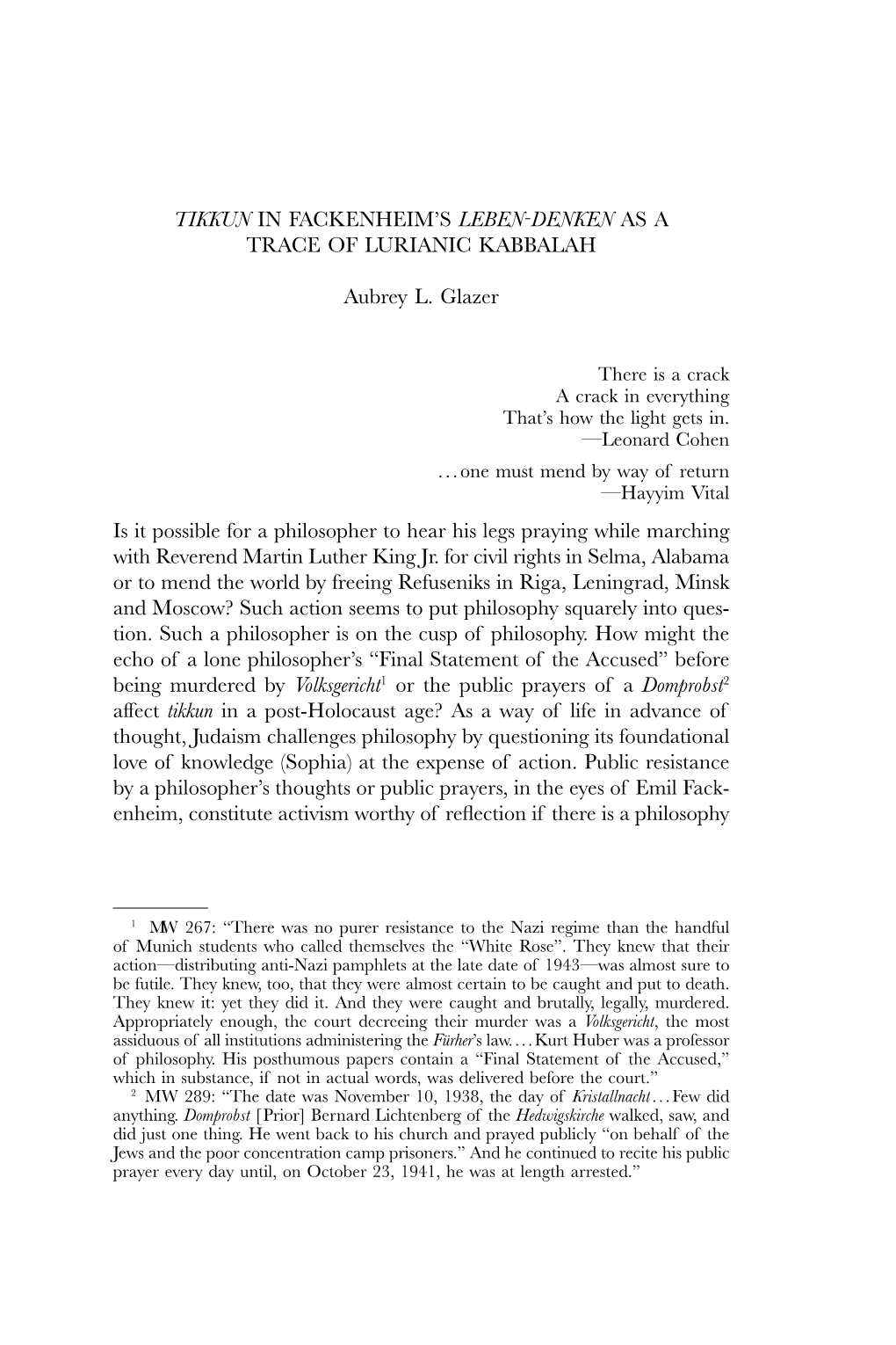 TIKKUN in FACKENHEIM's LEBEN-DENKEN AS a TRACE of LURIANIC KABBALAH Aubrey L. Glazer Is It Possible for a Philosopher to Hear