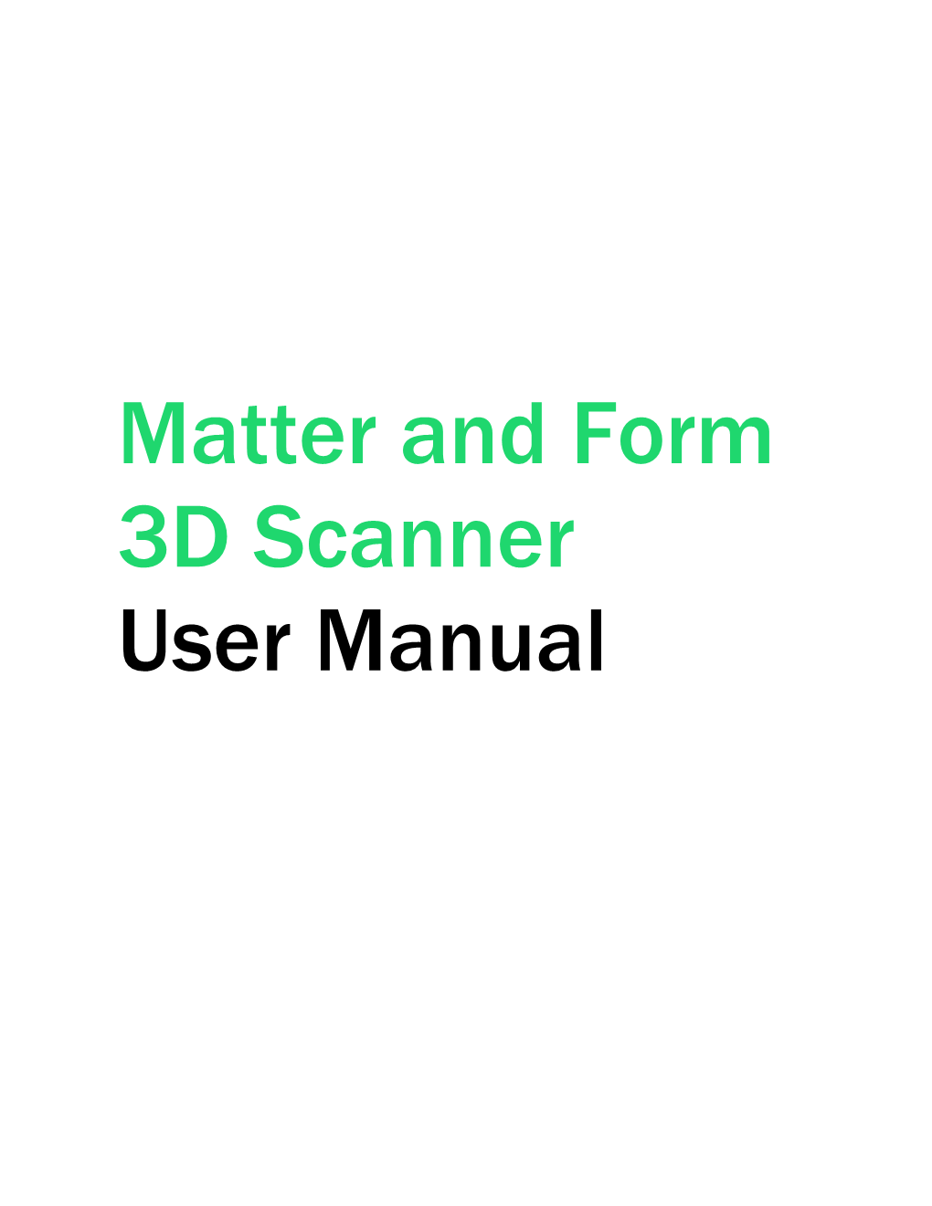 Matter and Form 3D Scanner User Manual Table of Contents Our Roots