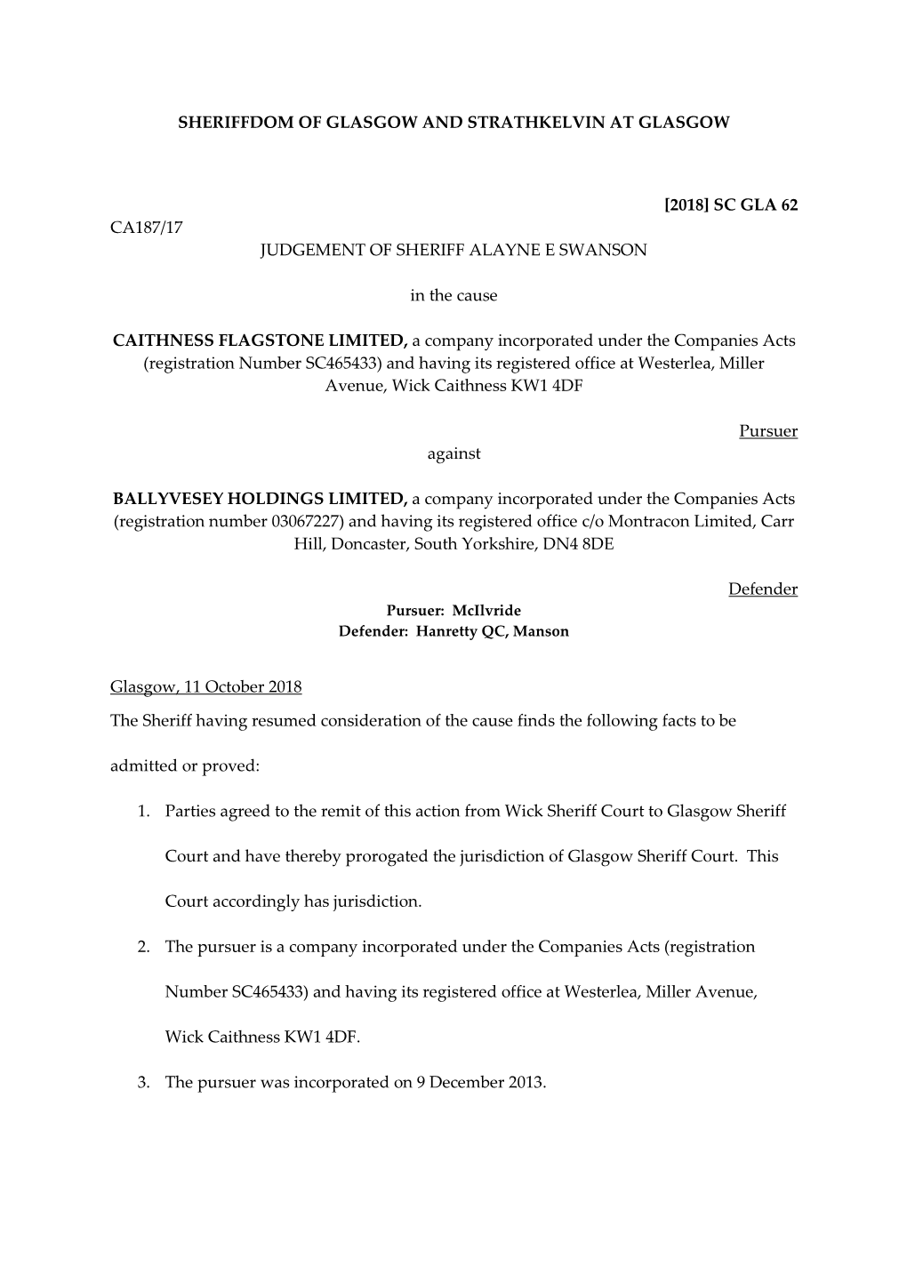 SHERIFFDOM of GLASGOW and STRATHKELVIN at GLASGOW [2018] SC GLA 62 CA187/17 JUDGEMENT of SHERIFF ALAYNE E SWANSON in the Cause C