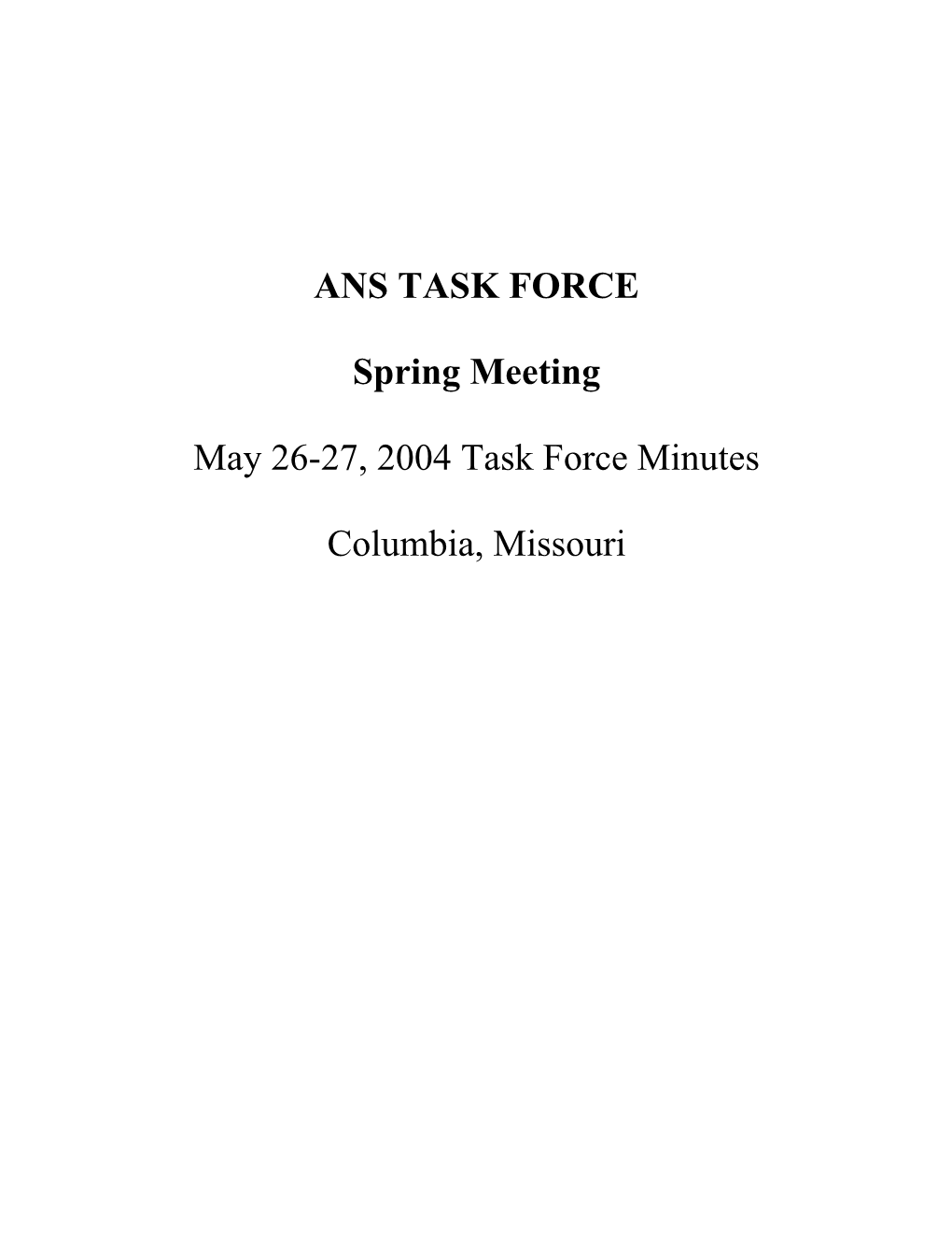 ANS TASK FORCE Spring Meeting May 26-27, 2004 Task Force