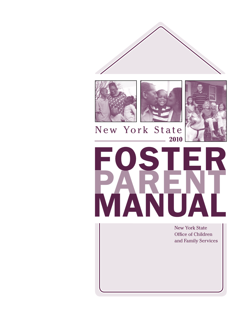 New York State Foster Parent Manual His Manual Was Developed for Use in Your Day-To-Day Life with to the the Children in Your Care