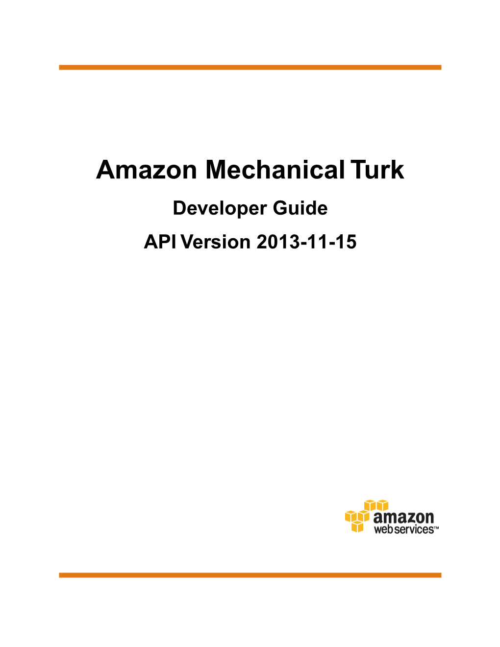 Amazon Mechanical Turk Developer Guide API Version 2013-11-15 Amazon Mechanical Turk Developer Guide