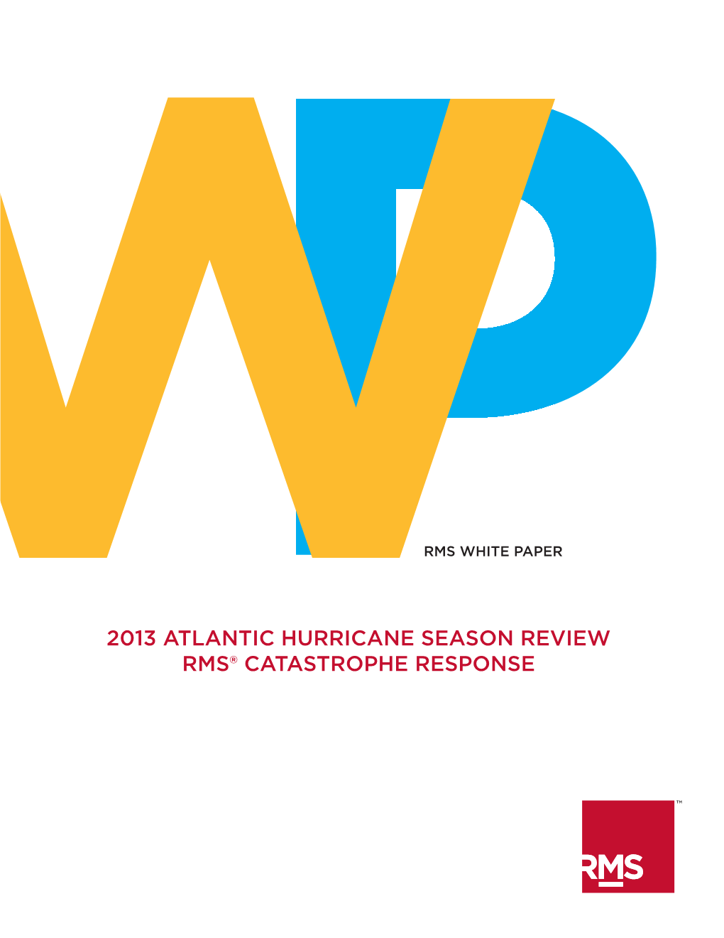 2013 ATLANTIC HURRICANE SEASON REVIEW WRMS® PCATASTROPHE RESPONSE 2013 Atlantic Hurricane Season Review