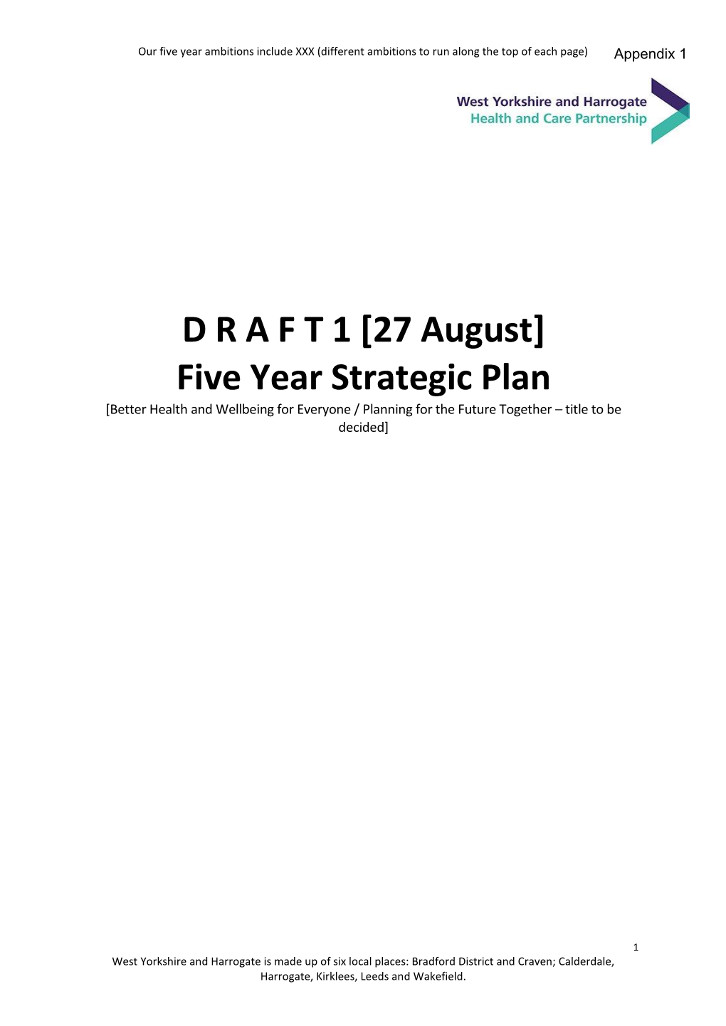 D R a F T 1 [27 August] Five Year Strategic Plan [Better Health and Wellbeing for Everyone / Planning for the Future Together – Title to Be Decided]