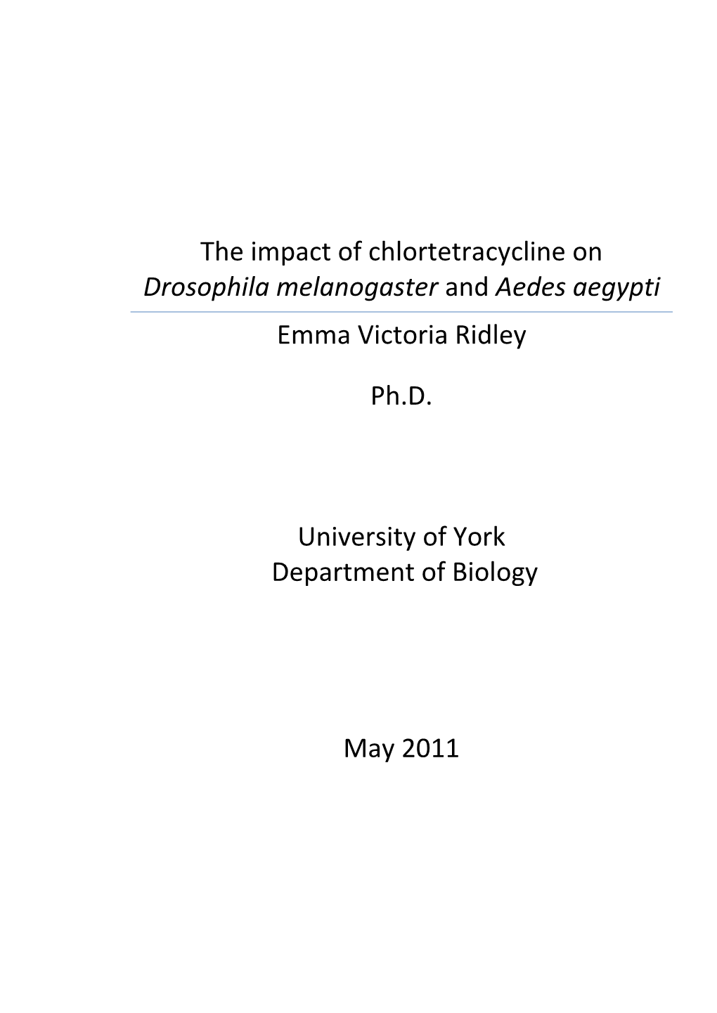 The Impact of Chlortetracycline on Drosophila Melanogaster and Aedes Aegypti Emma Victoria Ridley