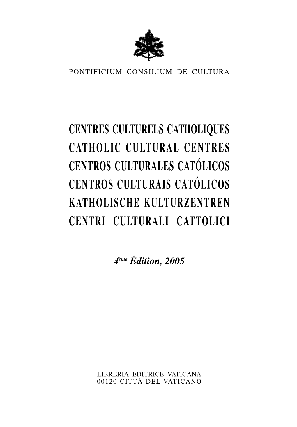 Centres Culturels Catholiques Catholic Cultural Centres Centros Culturales Católicos Centros Culturais Católicos Katholische Kulturzentren Centri Culturali Cattolici