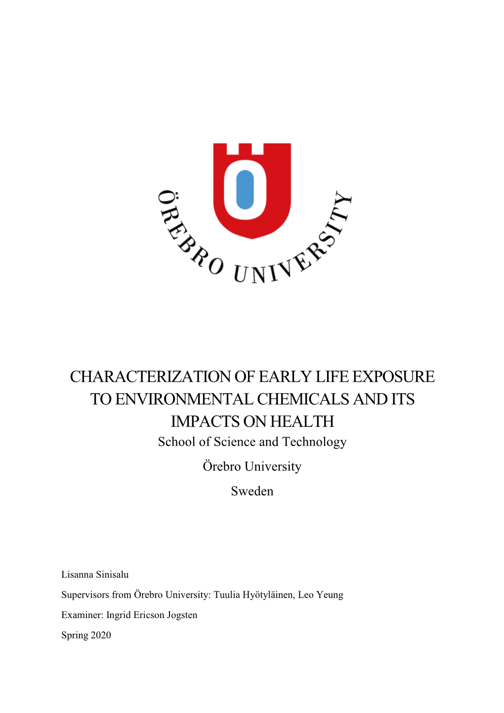 CHARACTERIZATION of EARLY LIFE EXPOSURE to ENVIRONMENTAL CHEMICALS and ITS IMPACTS on HEALTH School of Science and Technology Örebro University Sweden