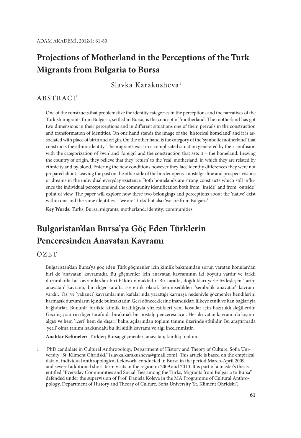 Projections of Motherland in the Perceptions of the Turk Migrants from Bulgaria to Bursa Slavka Karakusheva1 Abstract
