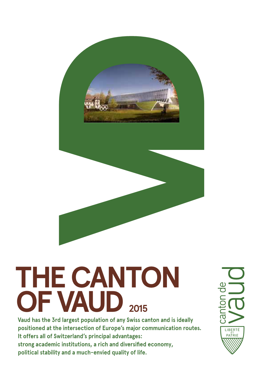 The Canton of Vaud 2015 Vaud Has the 3Rd Largest Population of Any Swiss Canton and Is Ideally Positioned at the Intersection of Europe’S Major Communication Routes