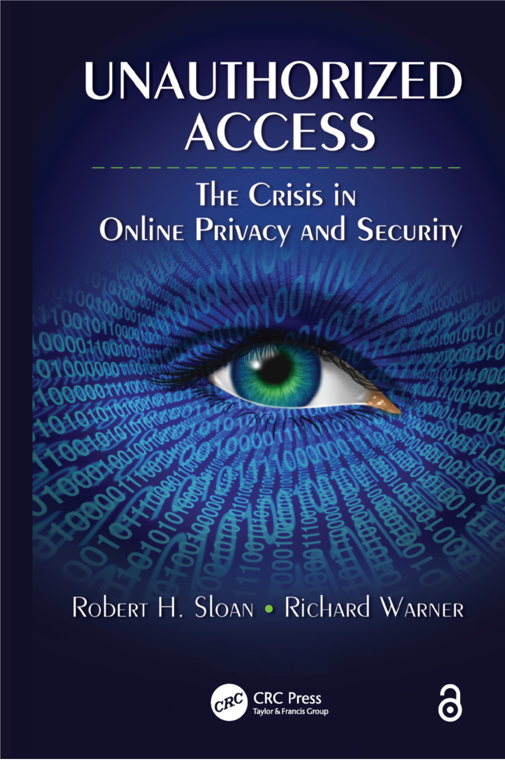 UNAUTHORIZED ACCESS ––––––––––––––––––––––––––––––––––––––––––––––––– the Crisis in Online Privacy and Security