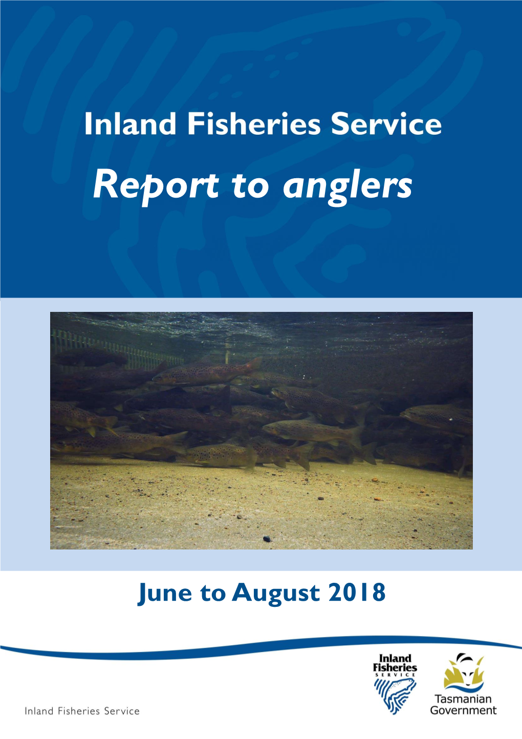 Report to Anglers June to Aug 2018
