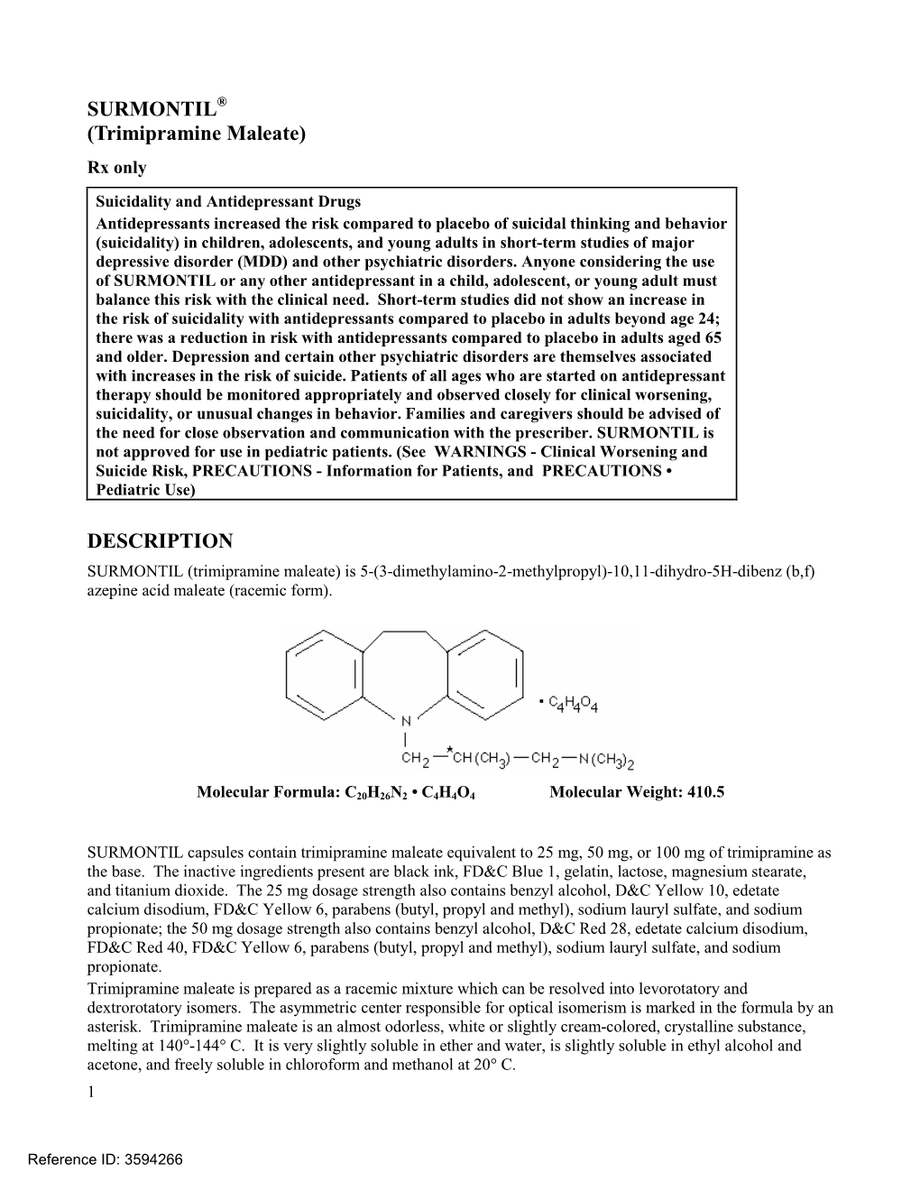 SURMONTIL (Trimipramine Maleate) Is 5-(3-Dimethylamino-2-Methylpropyl)-10,11-Dihydro-5H-Dibenz (B,F) Azepine Acid Maleate (Racemic Form)