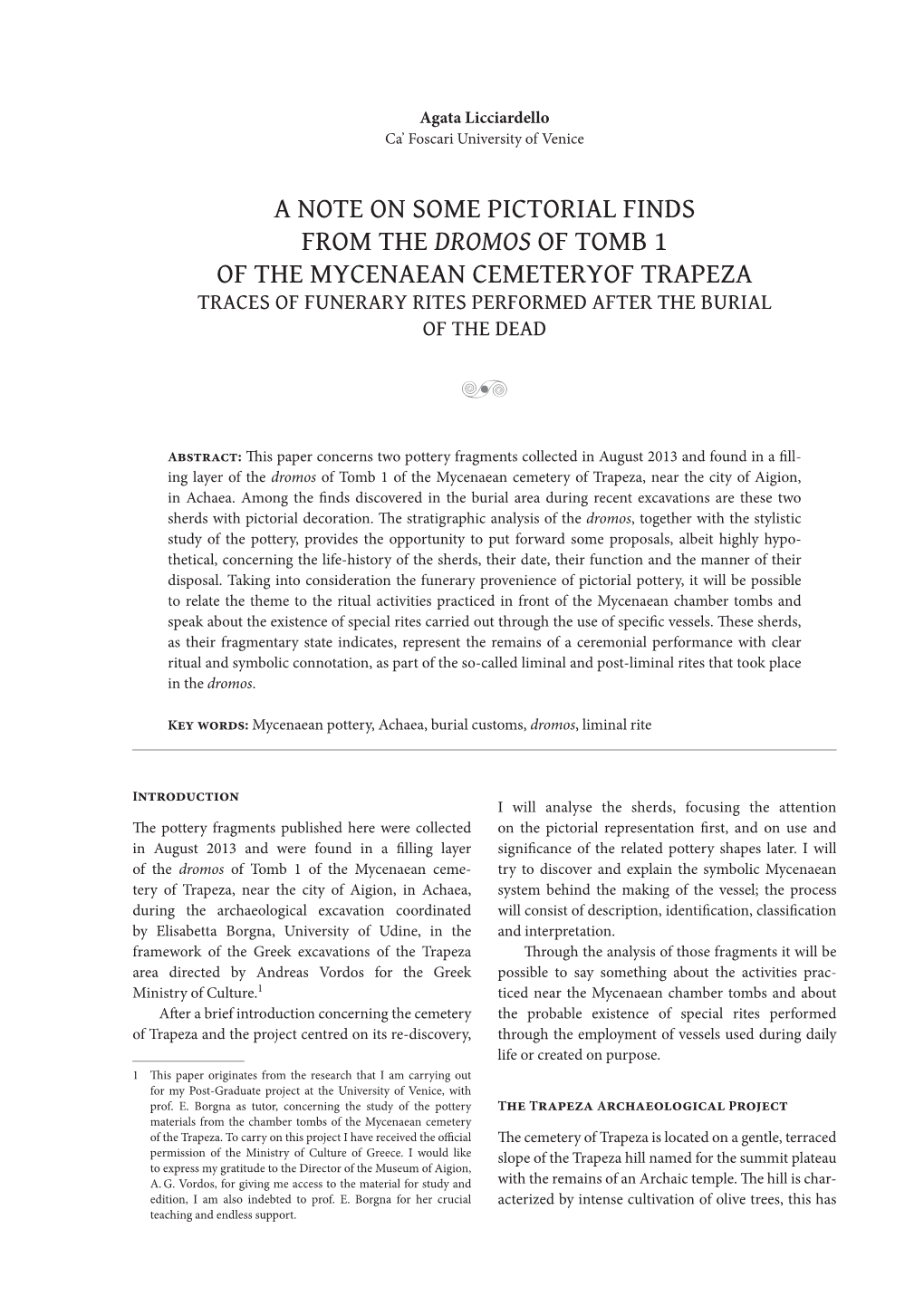 A Note on Some Pictorial Finds from the Dromos of Tomb 1 of the Mycenaean Cemeteryof Trapeza Traces of Funerary Rites Performed After the Burial of the Dead