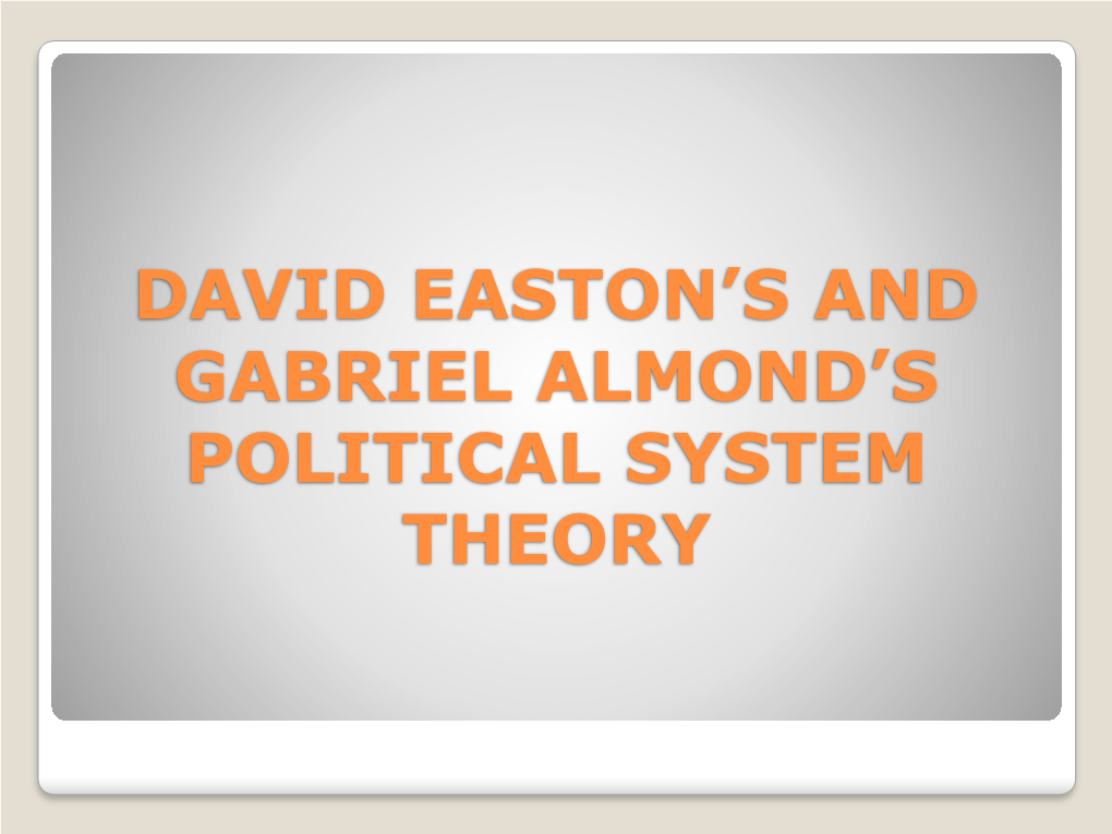 David Easton's and Gabriel Almond's Political System