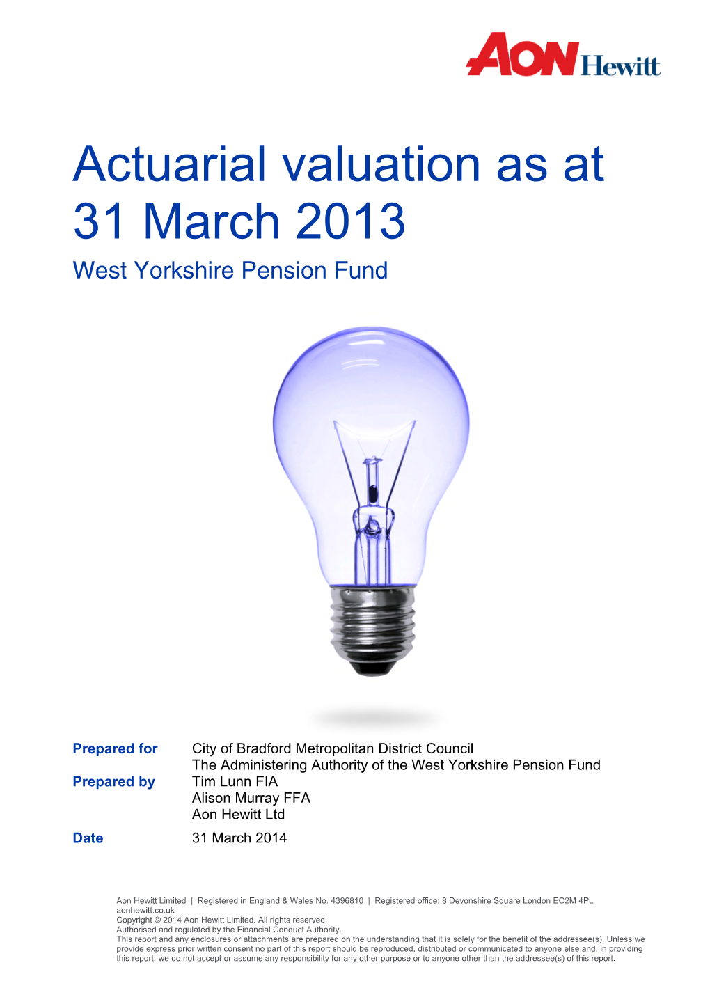 Actuarial Valuation As at 31 March 2013 West Yorkshire Pension Fund
