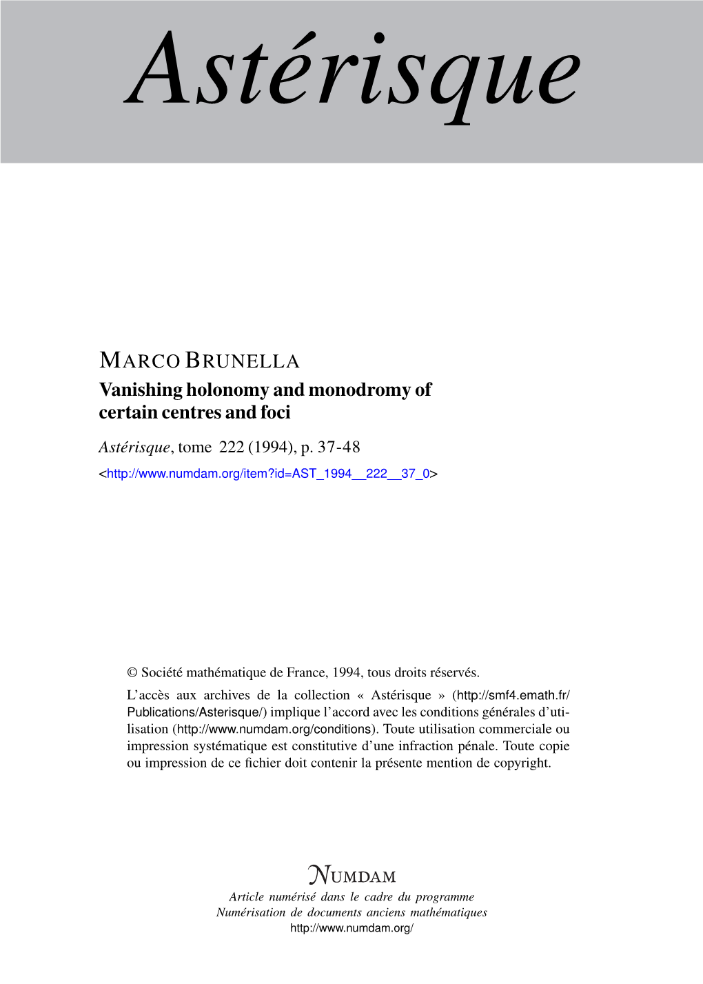 Vanishing Holonomy and Monodromy of Certain Centres and Foci Astérisque, Tome 222 (1994), P