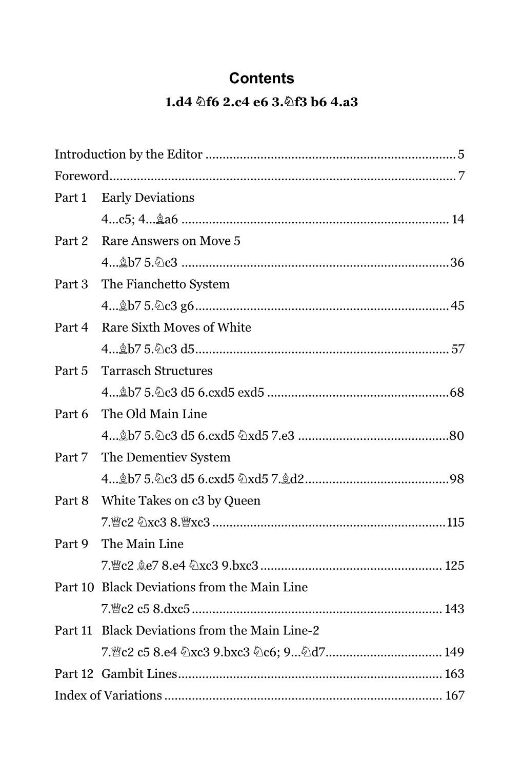 Contents 1.D4 Nf6 2.C4 E6 3.Nf3 B6 4.A3