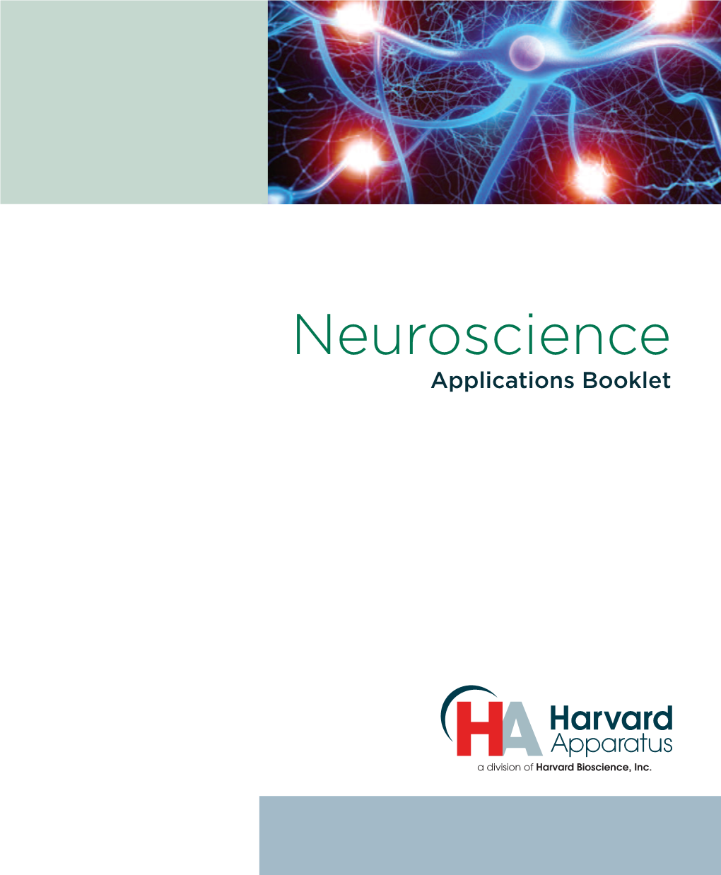 Neuroscience Applications Booklet Harvard Apparatus and Affiliates Are Cited Over 232,037 Times in ‘Google Scholar’, and Over 10,000 Times in 2012 Alone.*