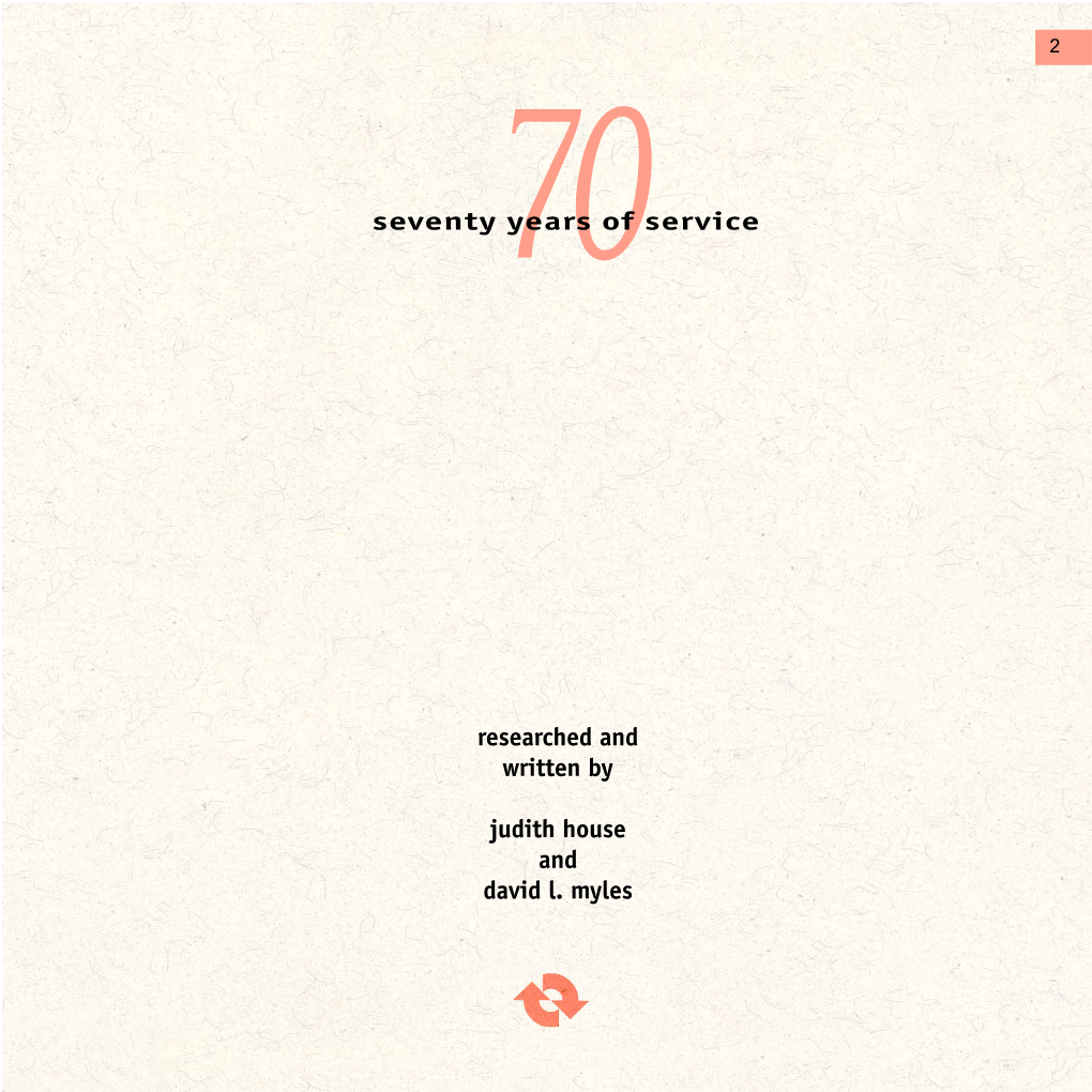 Seventy Years of Service Researched and Written by Judith House And