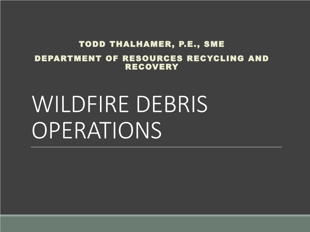 WILDFIRE DEBRIS OPERATIONS the 1St Coordinated Wildfire Debris Removal Program in the US
