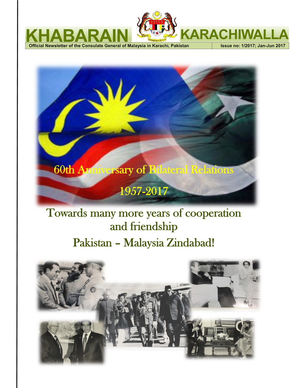 KHABARAIN KARACHIWALLA Official Newsletter of the Consulate General of Malaysia in Karachi, Pakistan Issue No: 1/2017; Jan-Jun 2017