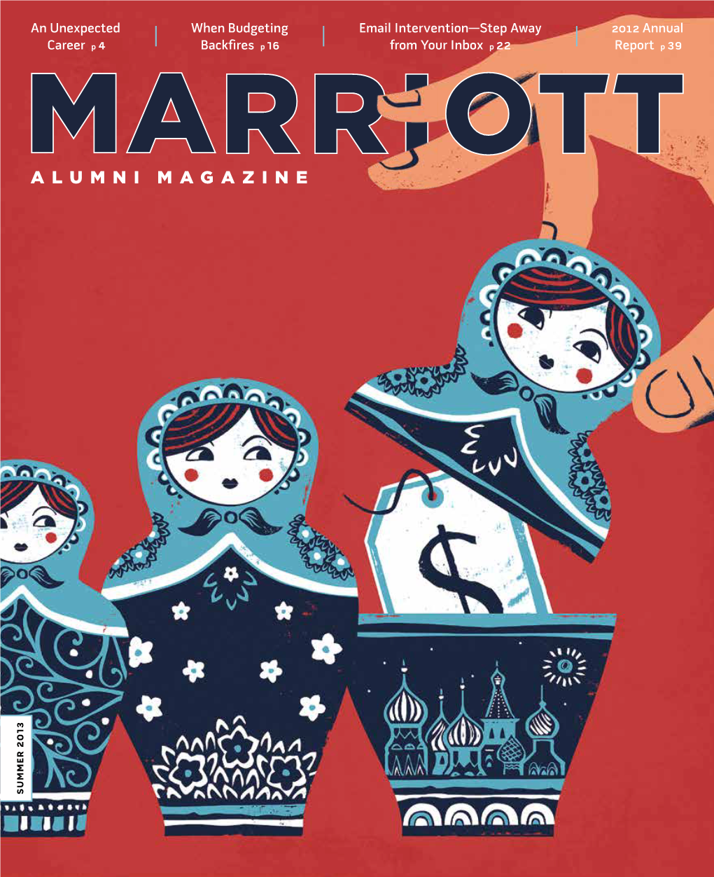 Marriott Alumni Magazine 490 Tanner Building Brigham Young University Provo, UT 84602-3187 Phone: 801-422-7696 Fax: 801-422-0501 Email: Marriottmag@Byu.Edu