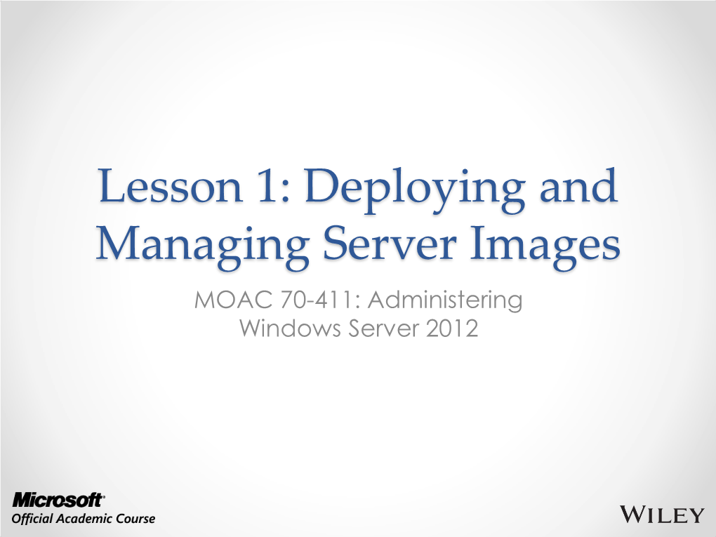 Lesson 1: Deploying and Managing Server Images