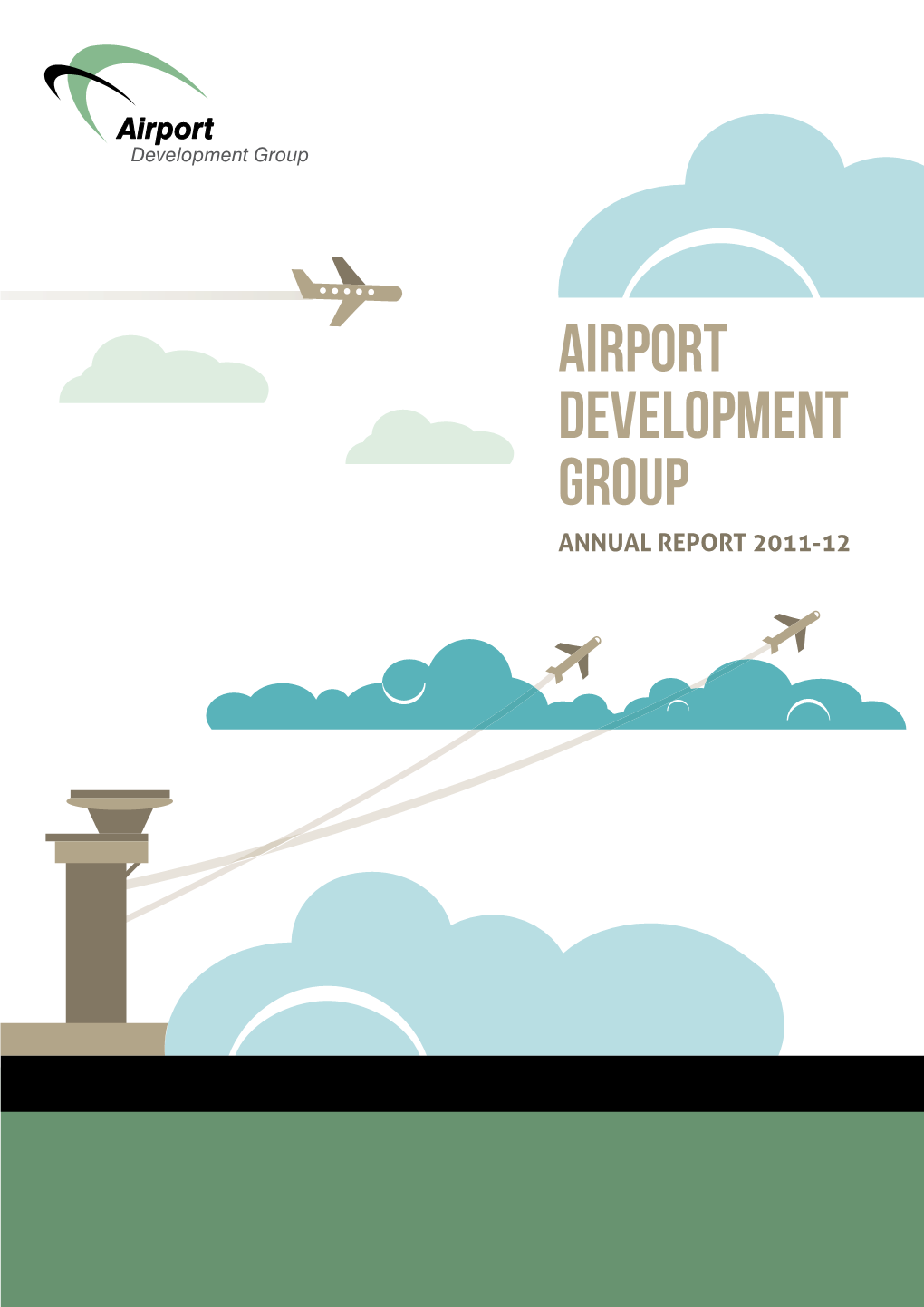 AIRPORT DEVELOPMENT GROUP ANNUAL REPORT 2011-12 Contents