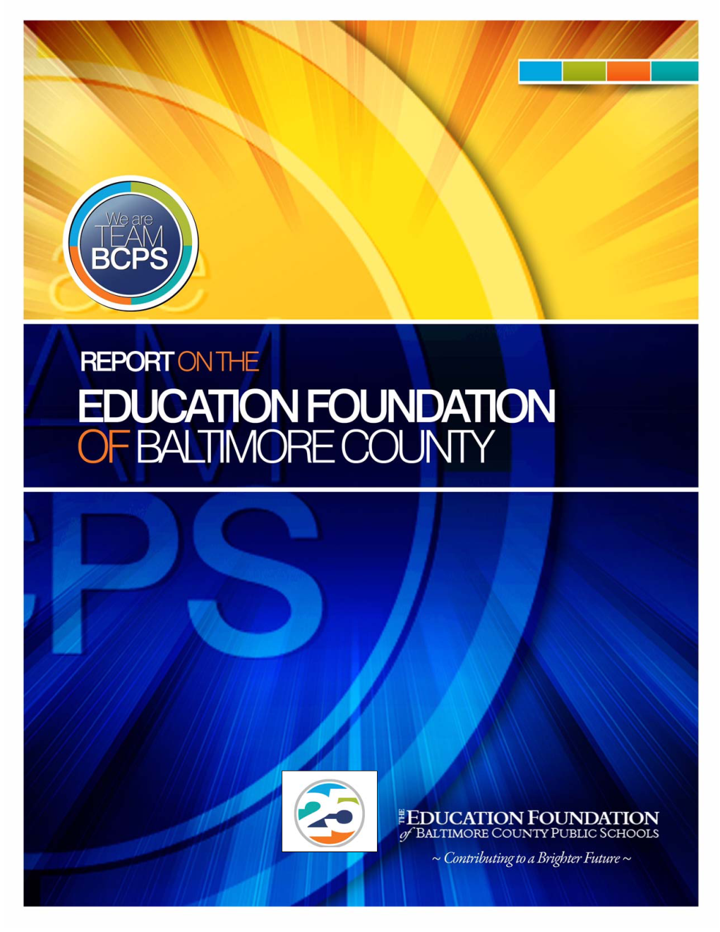 Information Contained in This Report Is Intended for the Use of the Education Foundation of Baltimore County Public Schools, Inc