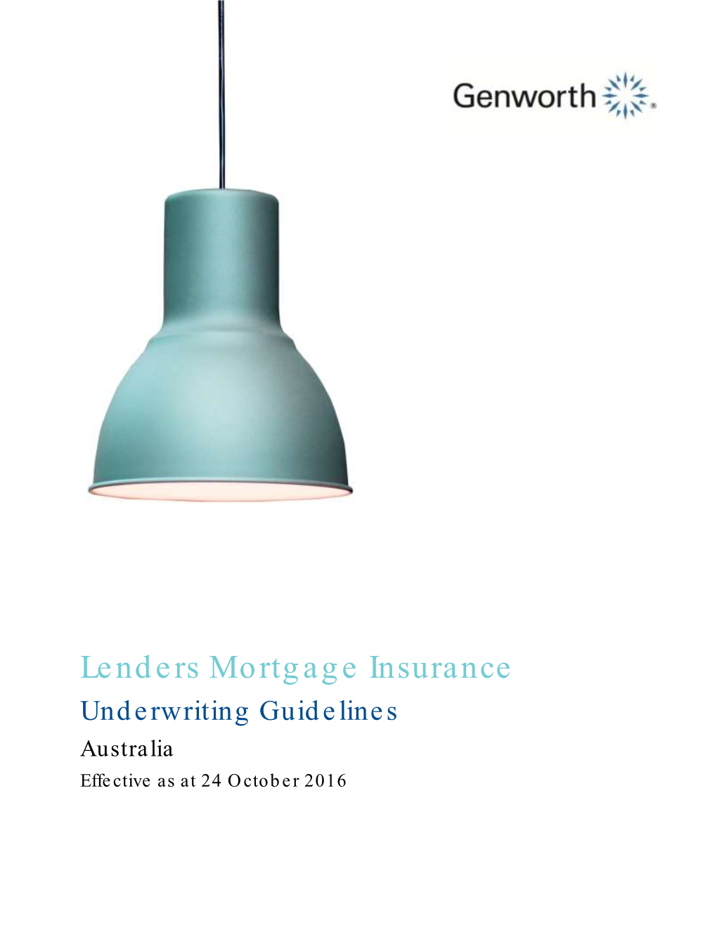 Lenders Mortgage Insurance Underwriting Guidelines Australia Effective As at 24 October 2016