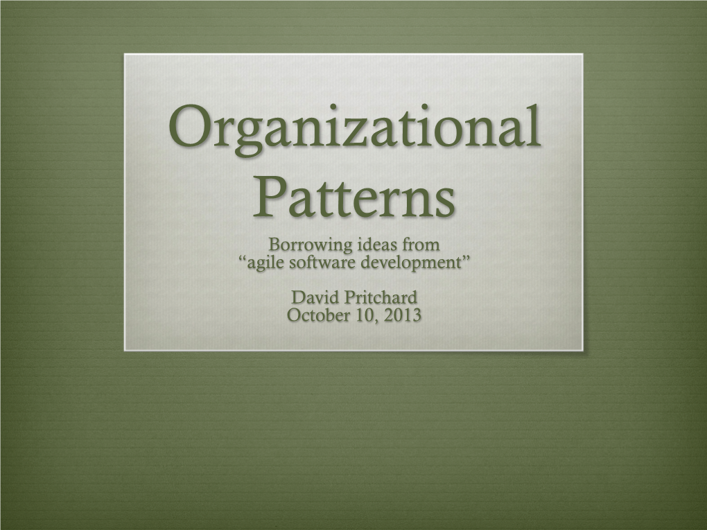 Organizational Patterns Borrowing Ideas from “Agile Software Development”