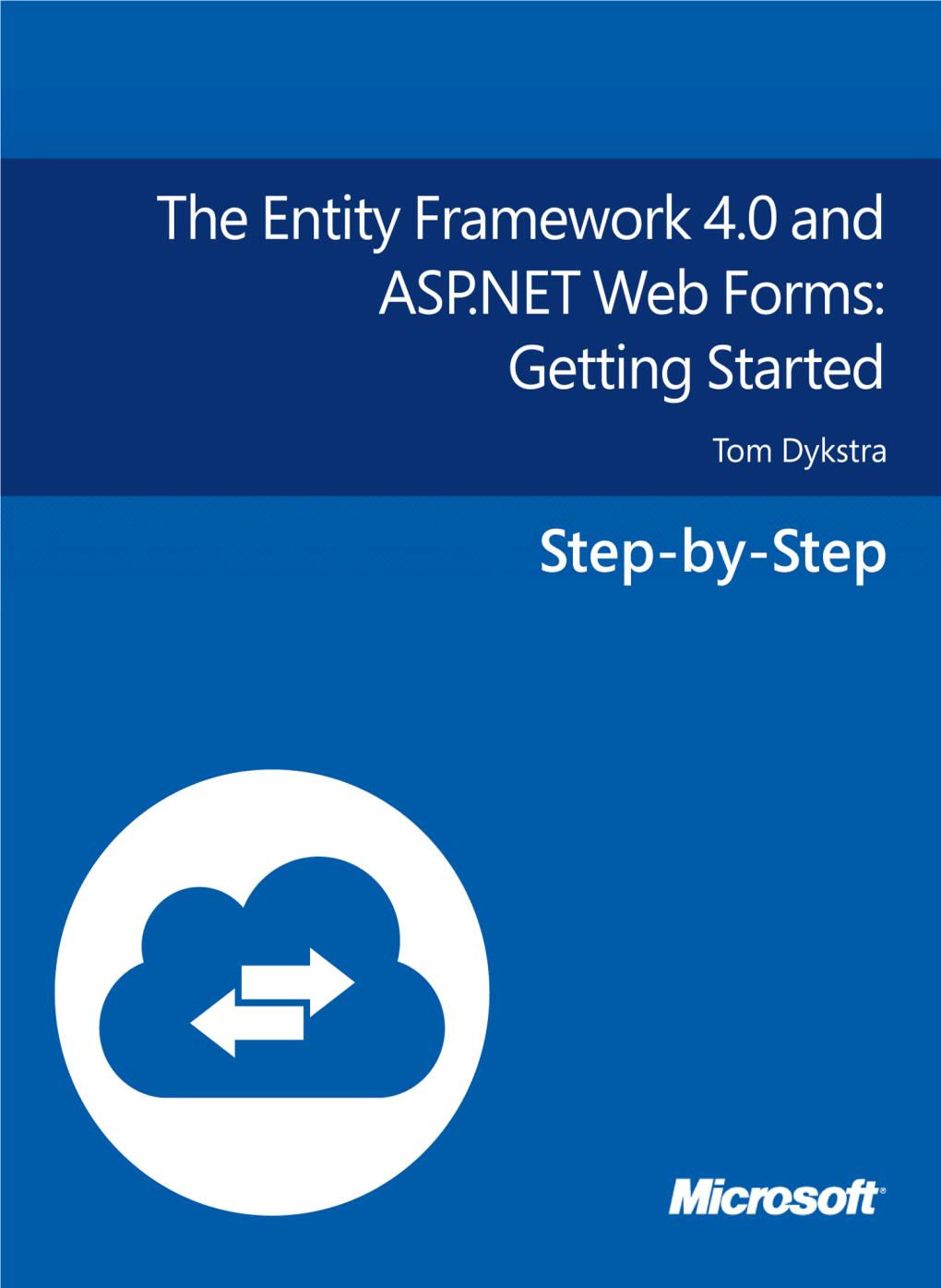 The Entity Framework 4.0 and ASP.NET Web Forms: Getting Started Tom Dykstra