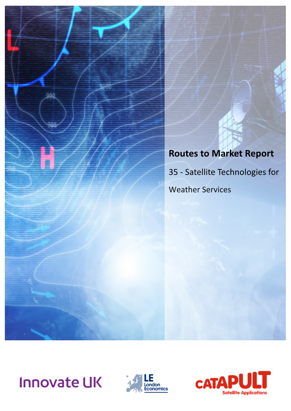 Routes to Market Report 35 - Satellite Technologies for Weather Services Contents 1