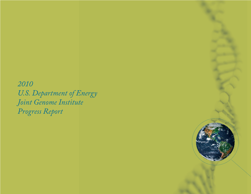 2010 U.S. Department of Energy Joint Genome Institute Progress Report Sequencing the World of Possibilities for Energy and the Environment