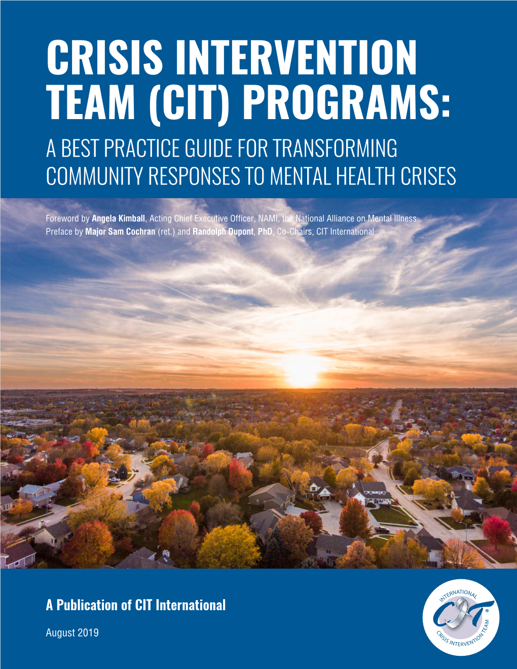 Crisis Intervention Team (Cit) Programs: a Best Practice Guide for Transforming Community Responses to Mental Health Crises