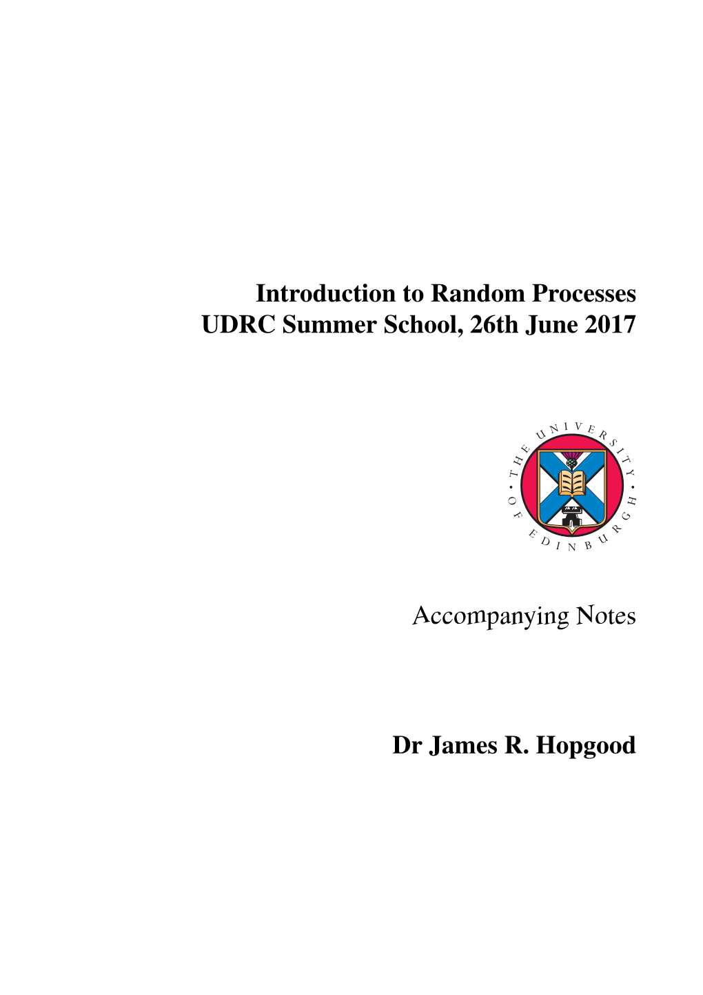 Introduction to Random Processes UDRC Summer School, 26Th June 2017