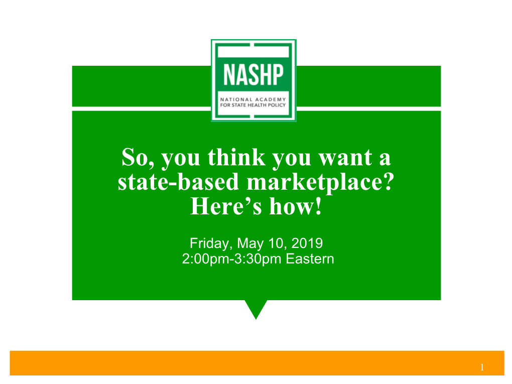 State-Based Marketplace? Here’S How! Friday, May 10, 2019 2:00Pm-3:30Pm Eastern