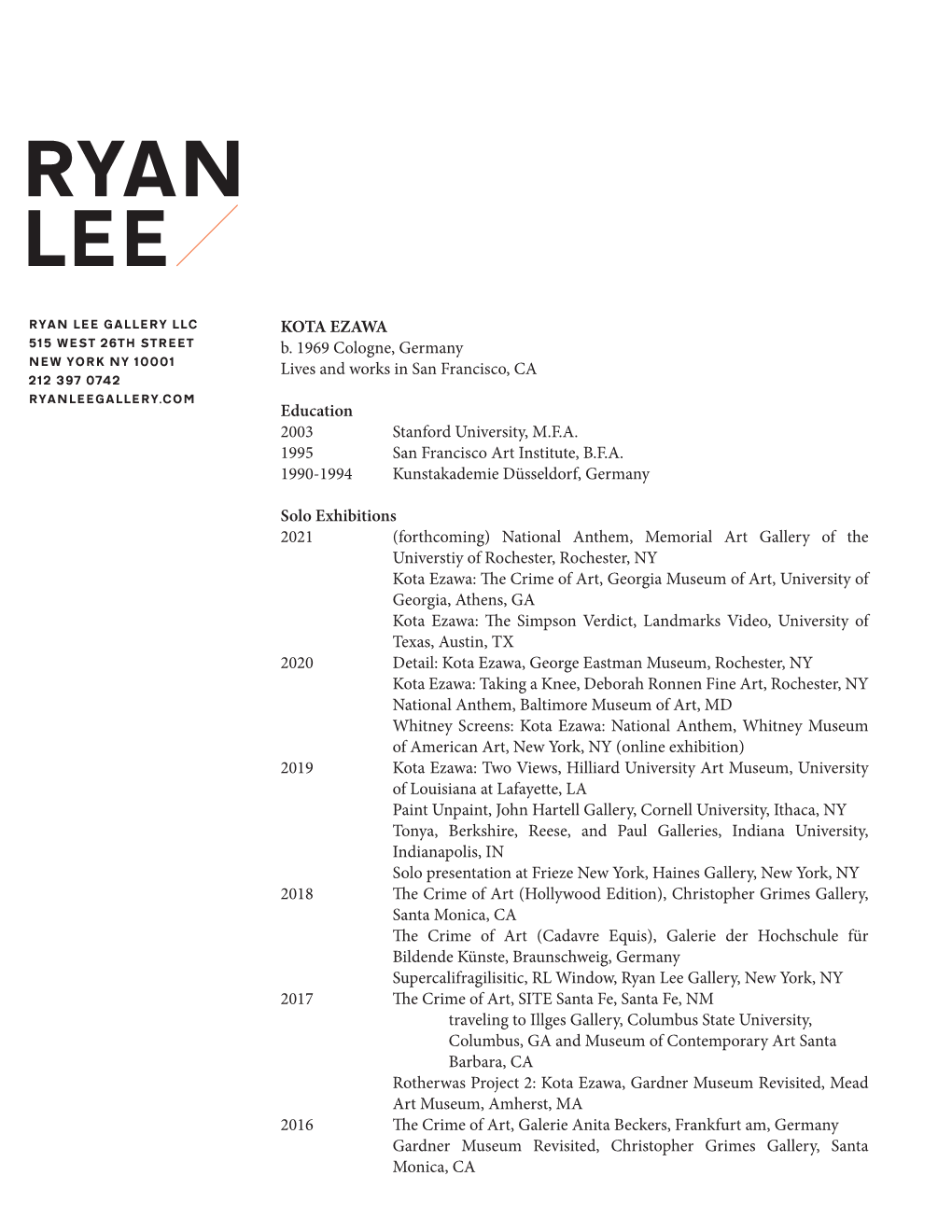 KOTA EZAWA B. 1969 Cologne, Germany Lives and Works in San Francisco, CA Education 2003 Stanford University, M.F.A. 1995 San