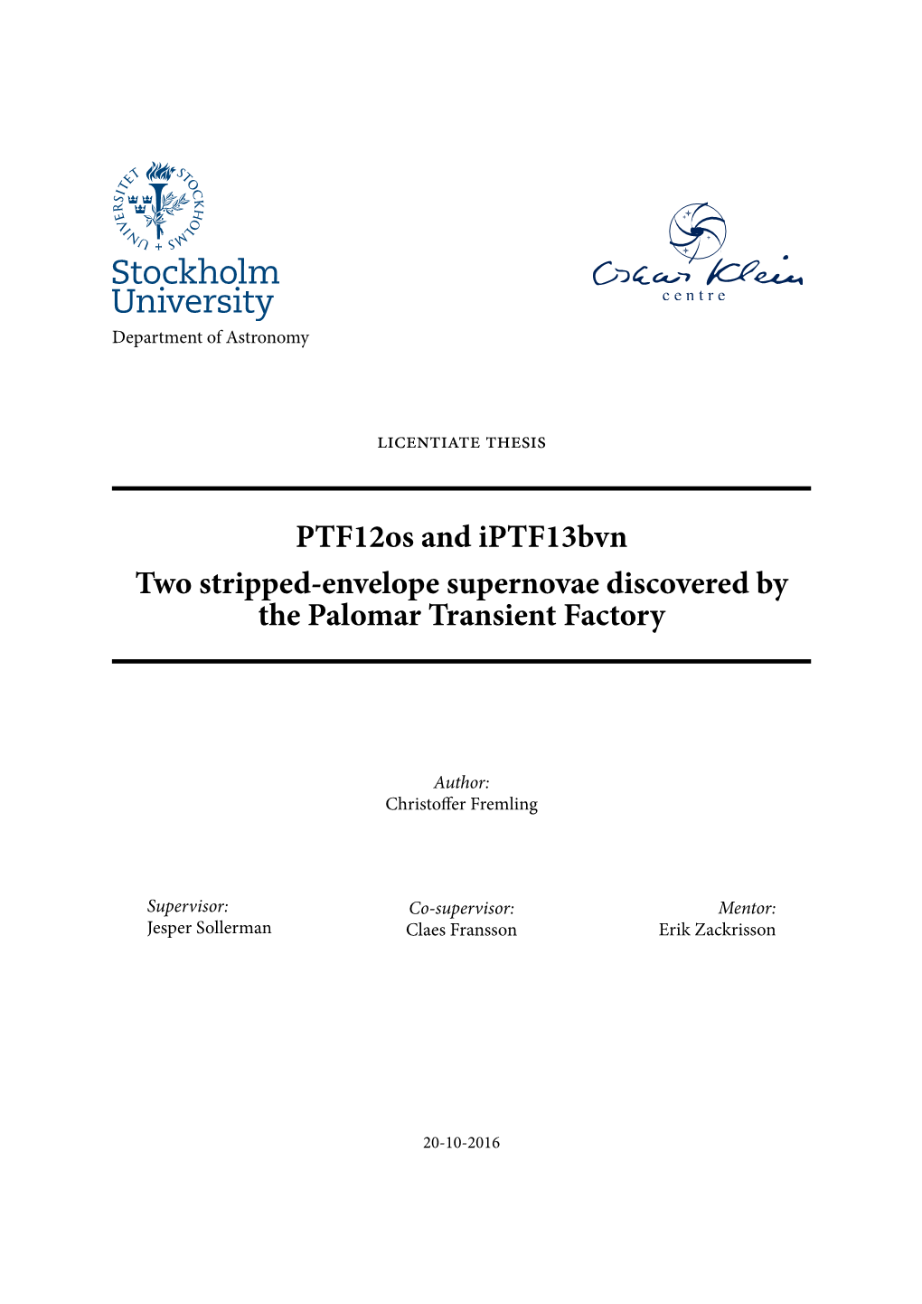 Ptf12os and Iptf13bvn Two Stripped-Envelope Supernovae Discovered by the Palomar Transient Factory