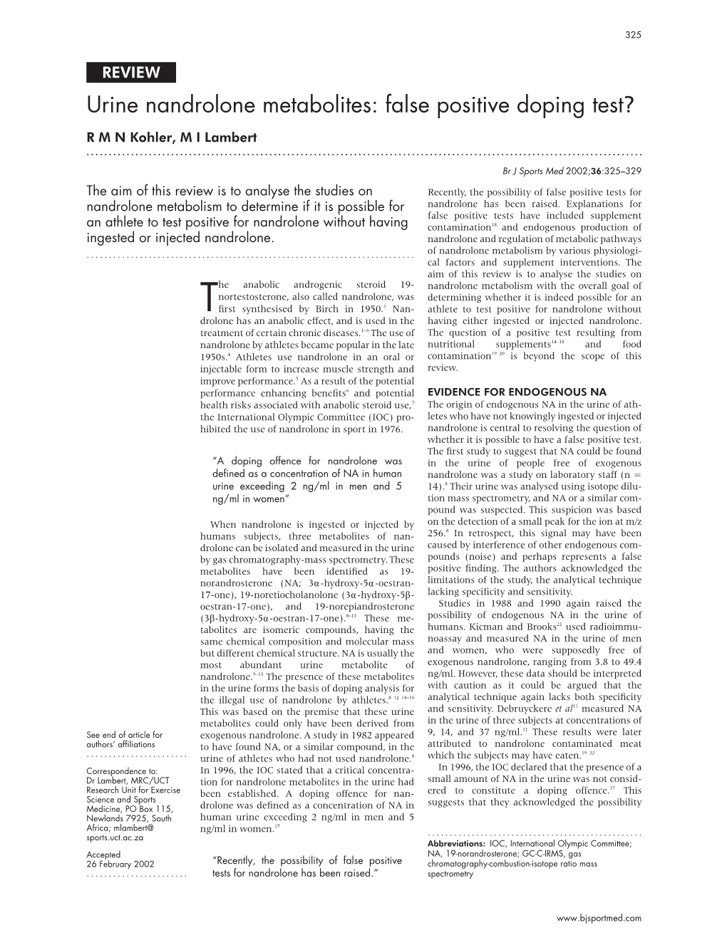 Urine Nandrolone Metabolites: False Positive Doping Test? R M N Kohler, M I Lambert