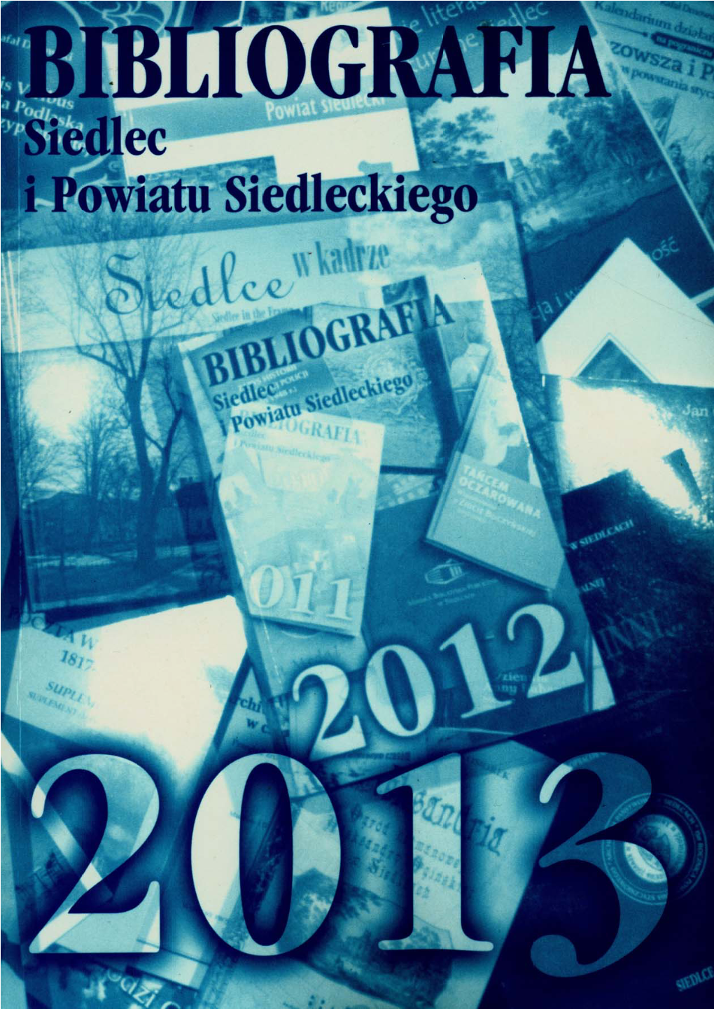 Bibliografia Siedlec I Powiatu Siedleckiego 2013