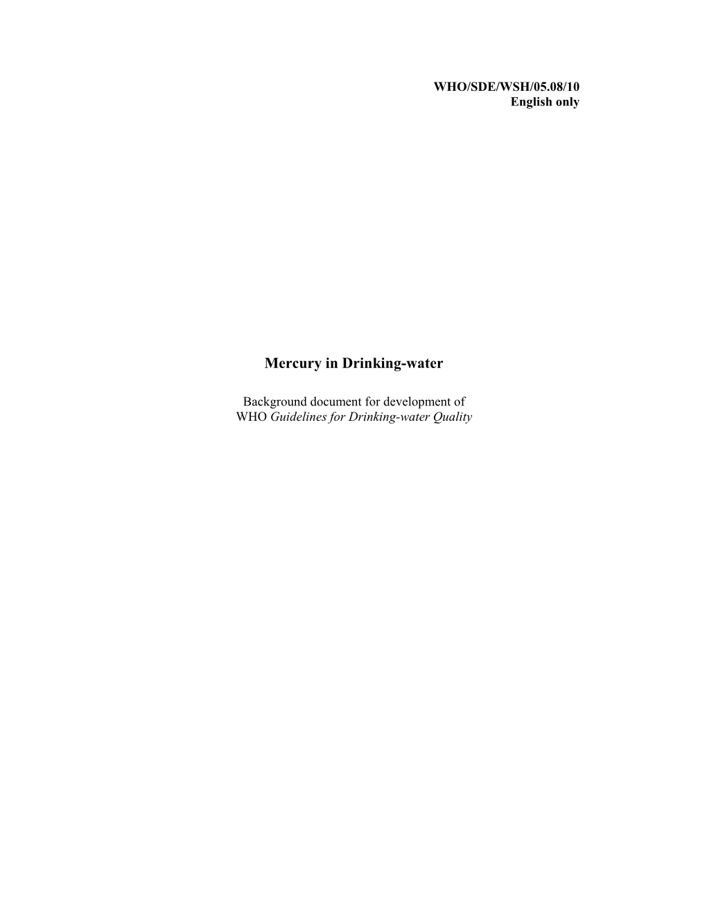 Mercury in Drinking-Water, Background Document for Development of WHO Guidelines for Drinking-Water Quality, Was Prepared by Mr J.K