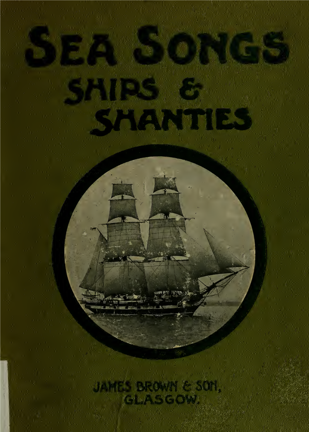 SHIPS, SEA SONGS and SHANTIES by the Same Author— SHAKESPEARE's SEA TERMS EXPLAINED
