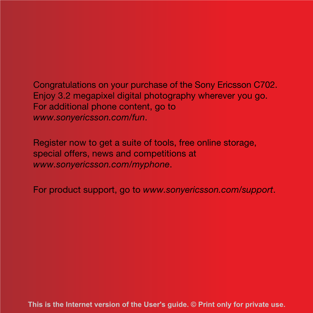 Congratulations on Your Purchase of the Sony Ericsson C702. Enjoy 3.2 Megapixel Digital Photography Wherever You Go