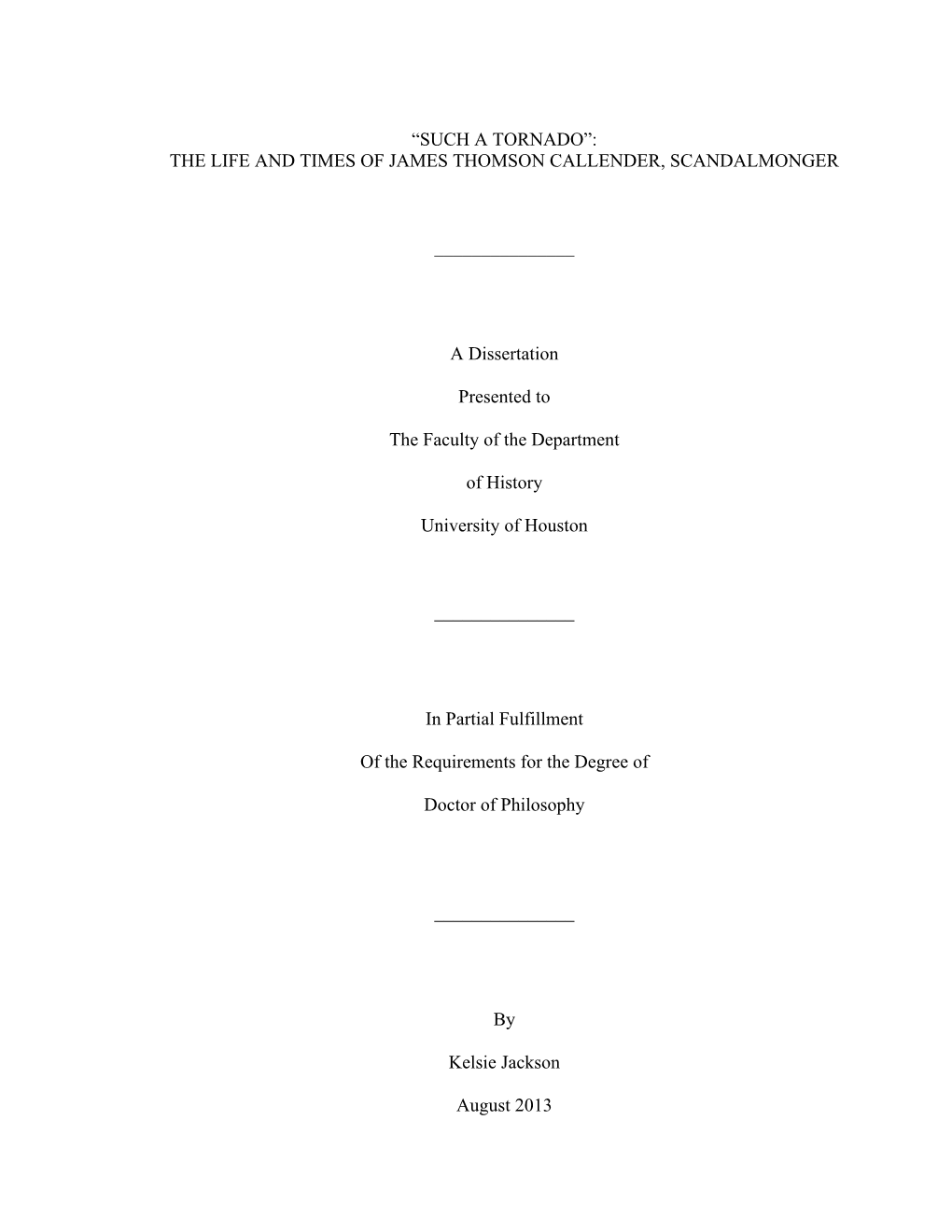 “SUCH a TORNADO”: the LIFE and TIMES of JAMES THOMSON CALLENDER, SCANDALMONGER a Dissertation Presented To