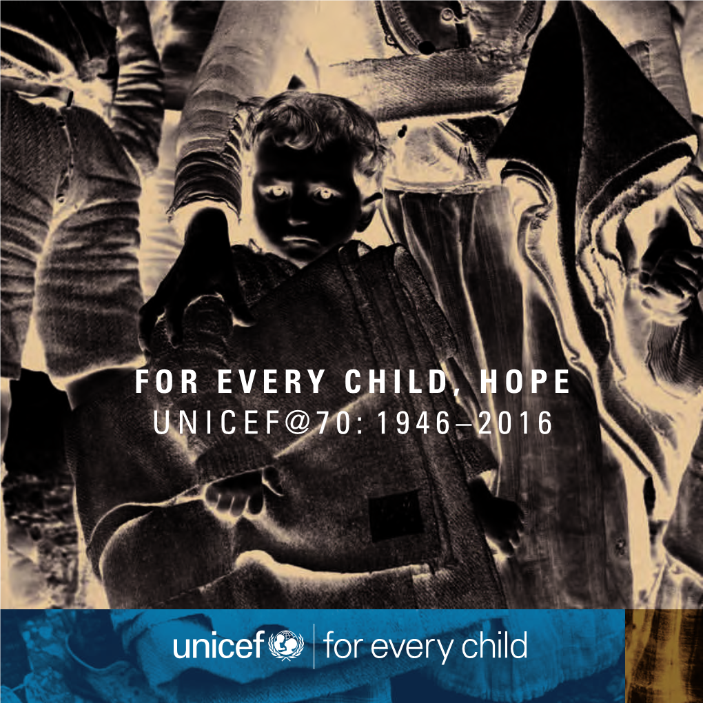 For Every Child, Hope Unicef@70: 1946-2016