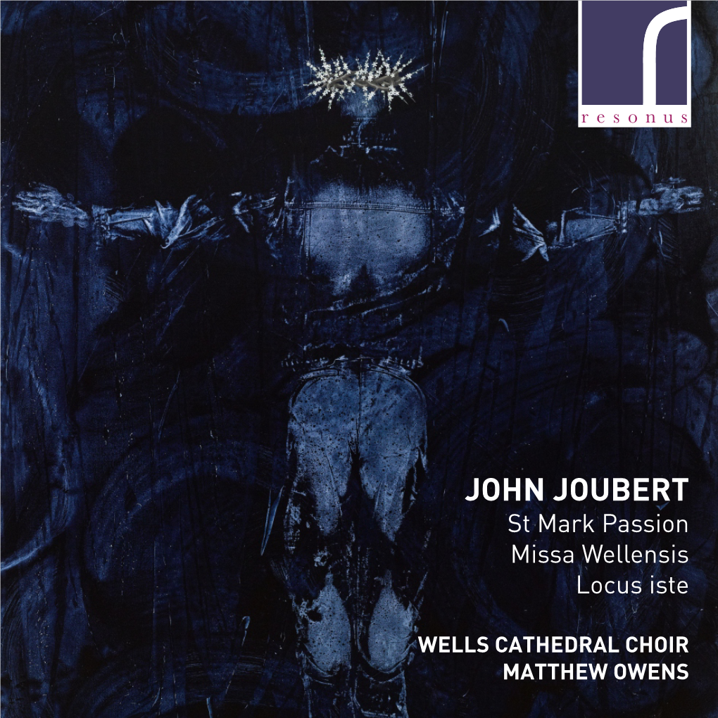 JOHN JOUBERT St Mark Passion Missa Wellensis Locus Iste