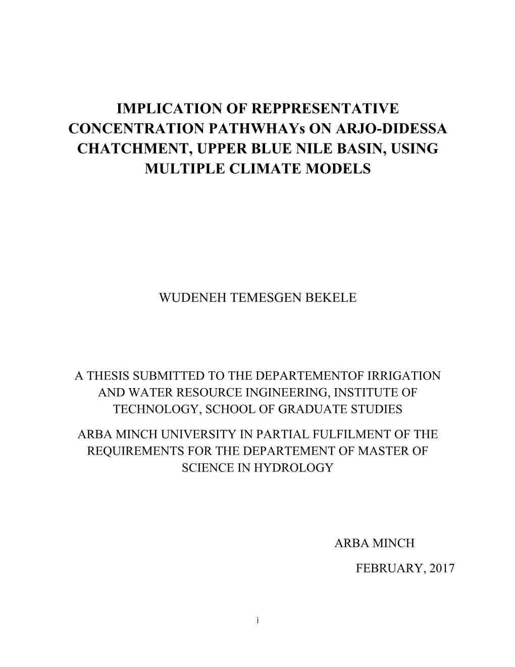 IMPLICATION of REPPRESENTATIVE CONCENTRATION Pathwhays on ARJO-DIDESSA CHATCHMENT, UPPER BLUE NILE BASIN, USING MULTIPLE CLIMATE MODELS