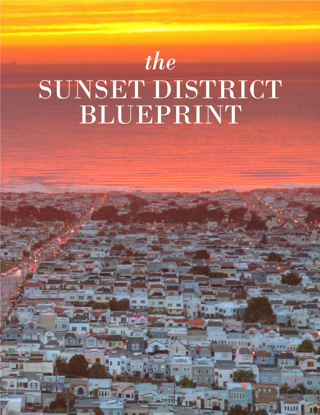 The SUNSET DISTRICT BLUEPRINT the SUNSET DISTRICT BLUEPRINT