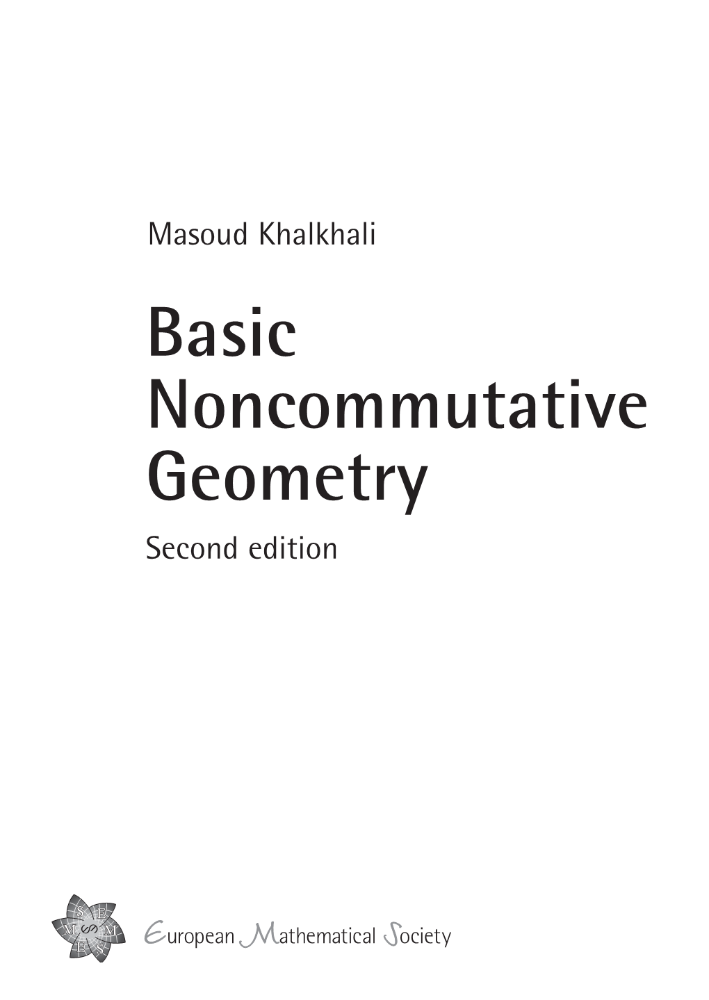 Basic Noncommutative Geometry Second Edition Author